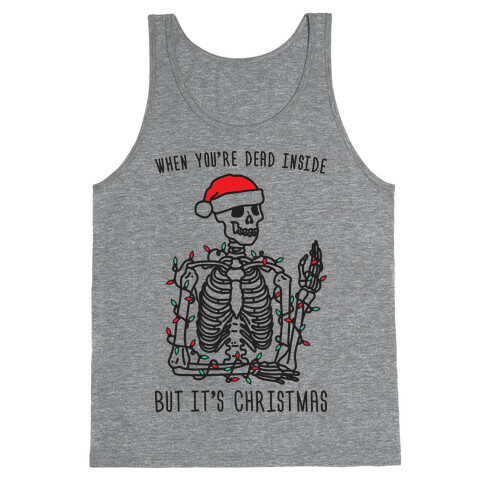 When You're Dead Inside But It's Christmas Tank Top