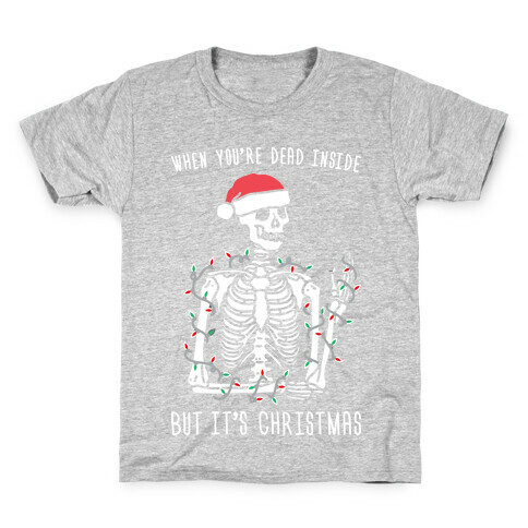 When You're Dead Inside But It's Christmas Kids T-Shirt