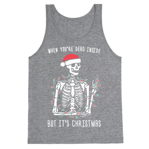 When You're Dead Inside But It's Christmas Tank Top