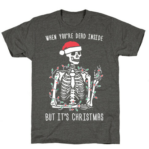 When You're Dead Inside But It's Christmas T-Shirt