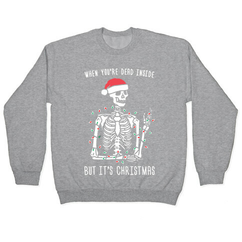 When You're Dead Inside But It's Christmas Pullover