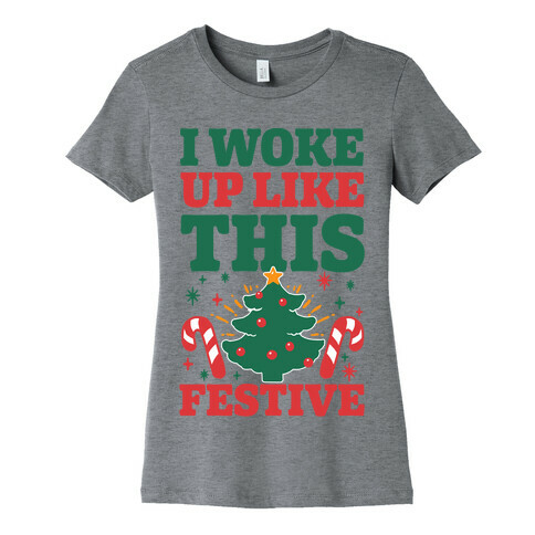 I Woke Up Like This: Festive Womens T-Shirt