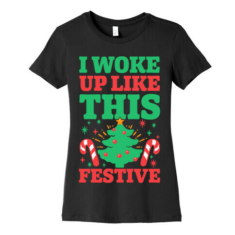 I Woke Up Like This: Festive Womens T-Shirt