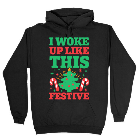 I Woke Up Like This: Festive Hooded Sweatshirt