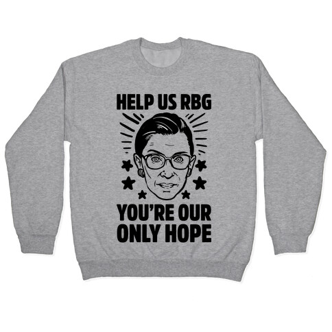 Help Us RBG You're Our Only Hope Pullover
