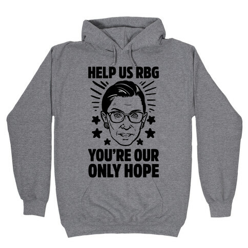 Help Us RBG You're Our Only Hope Hooded Sweatshirt