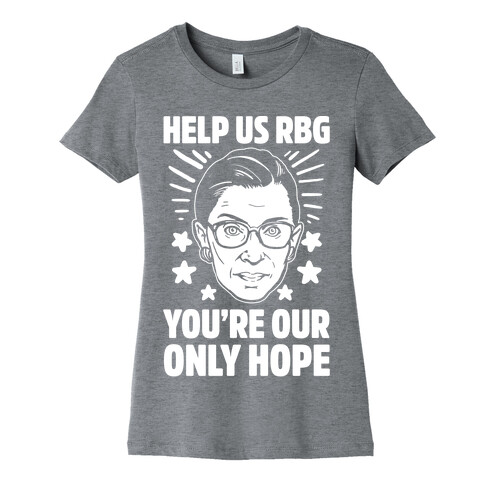 Help Us RBG You're Our Only Help Womens T-Shirt