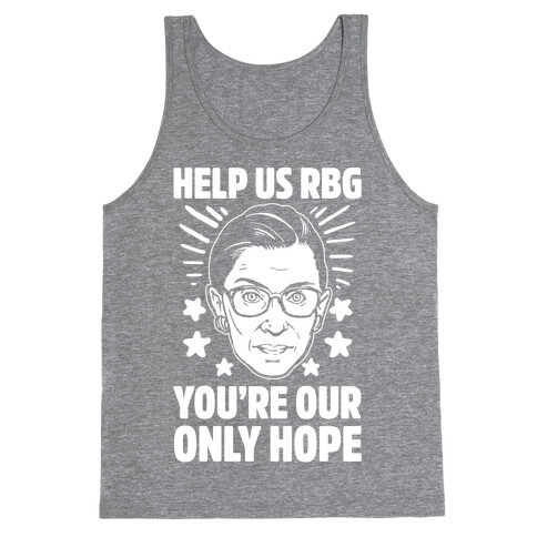 Help Us RBG You're Our Only Help Tank Top