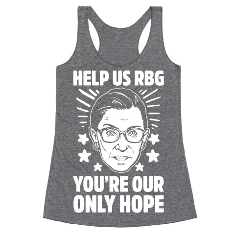 Help Us RBG You're Our Only Help Racerback Tank Top