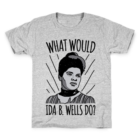 What Would Ida B. Wells Do Kids T-Shirt