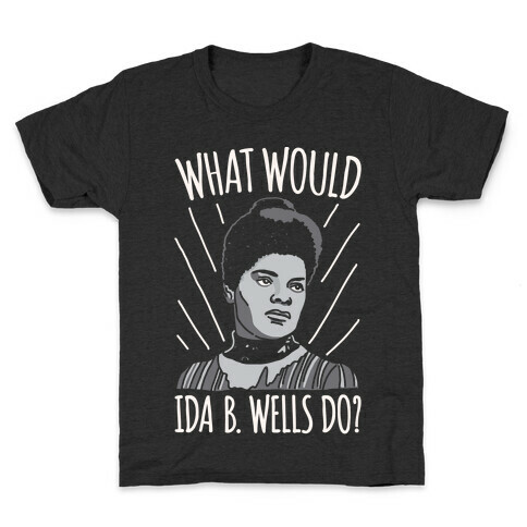 What Would Ida B. Wells Do Kids T-Shirt