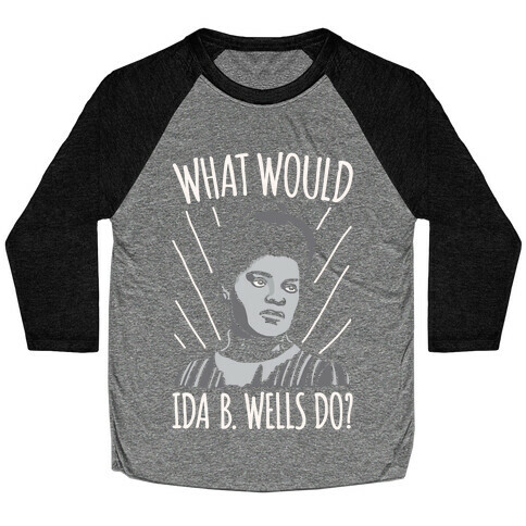 What Would Ida B. Wells Do Baseball Tee
