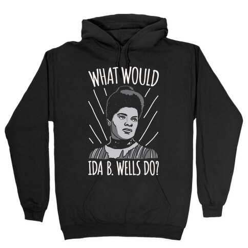 What Would Ida B. Wells Do Hooded Sweatshirt