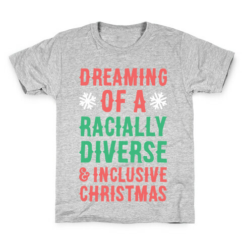 Dreaming Of A Racially Diverse & Inclusive Christmas Kids T-Shirt