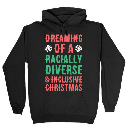 Dreaming Of A Racially Diverse & Inclusive Christmas Hooded Sweatshirt