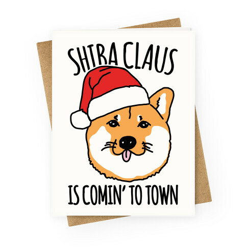 Shiba Claus Is Comin' To Town  Greeting Card