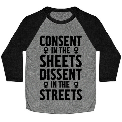 Consent In The Sheets Dissent In The Streets Baseball Tee