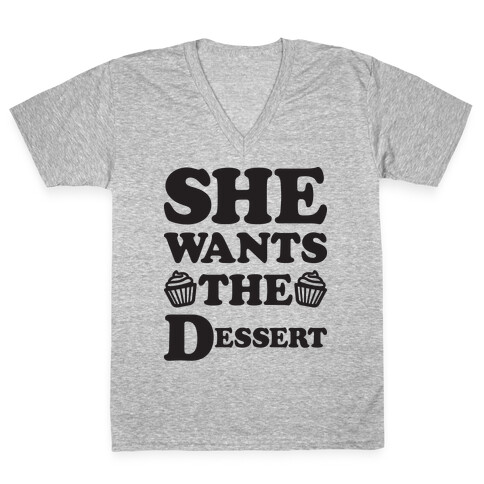 She Wants The Dessert V-Neck Tee Shirt