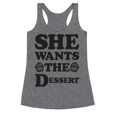 She Wants The Dessert Racerback Tank Top