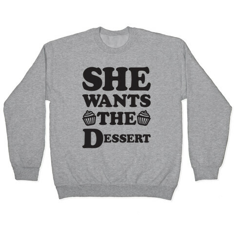 She Wants The Dessert Pullover