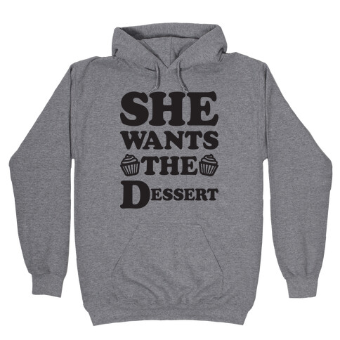 She Wants The Dessert Hooded Sweatshirt