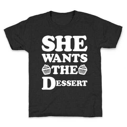 She Wants The Dessert Kids T-Shirt
