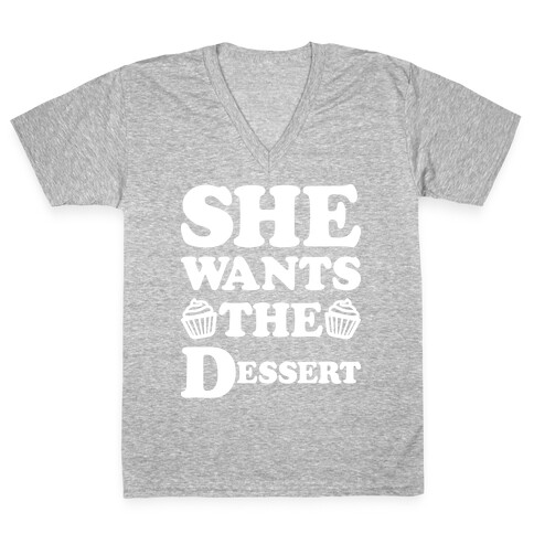 She Wants The Dessert V-Neck Tee Shirt