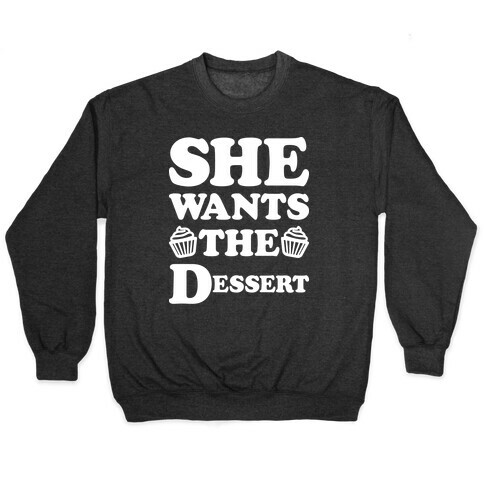 She Wants The Dessert Pullover