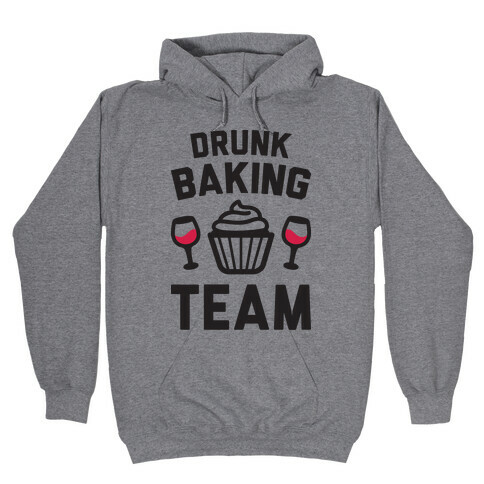 Drunk Baking Team Hooded Sweatshirt