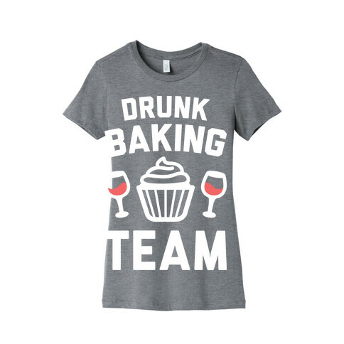 Drunk Baking Team Womens T-Shirt