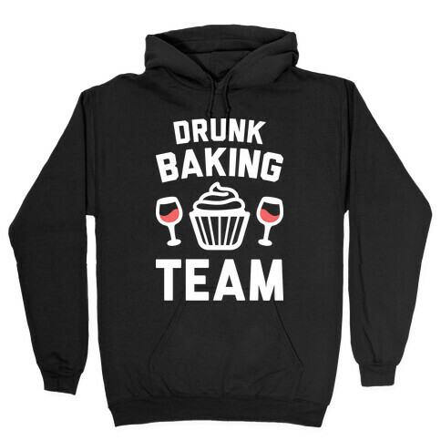 Drunk Baking Team Hooded Sweatshirt