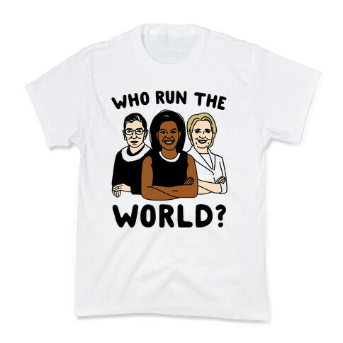 Who Run The World Parody Kids T-Shirt