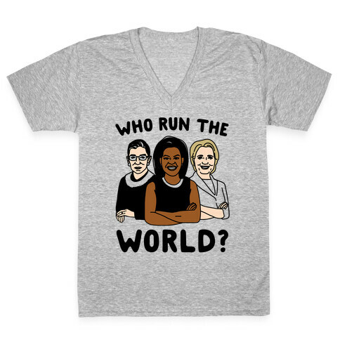 Who Run The World Parody V-Neck Tee Shirt