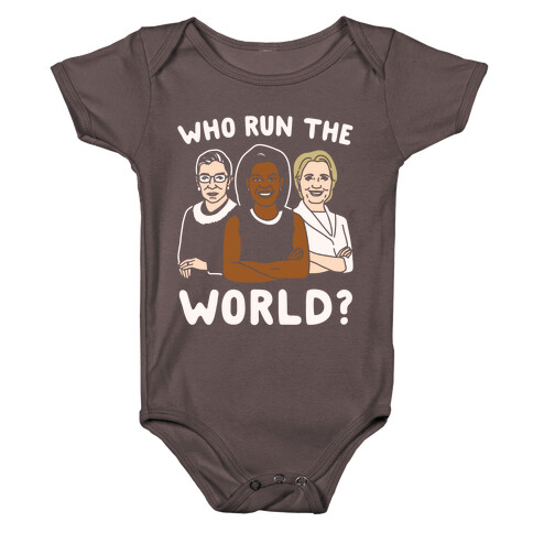 Who Run The World Parody White Print Baby One-Piece