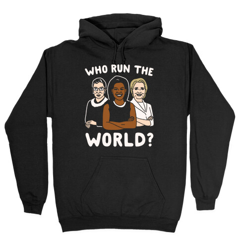 Who Run The World Parody White Print Hooded Sweatshirt
