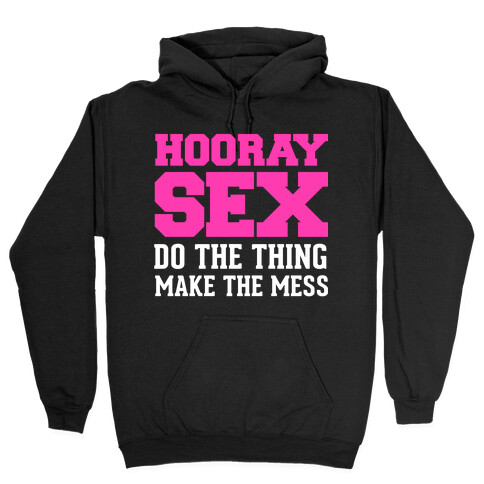 Hooray Sex Hooded Sweatshirt