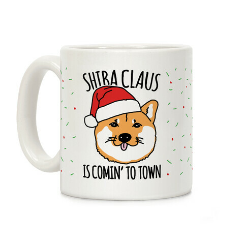 Shiba Claus Is Comin' To Town  Coffee Mug