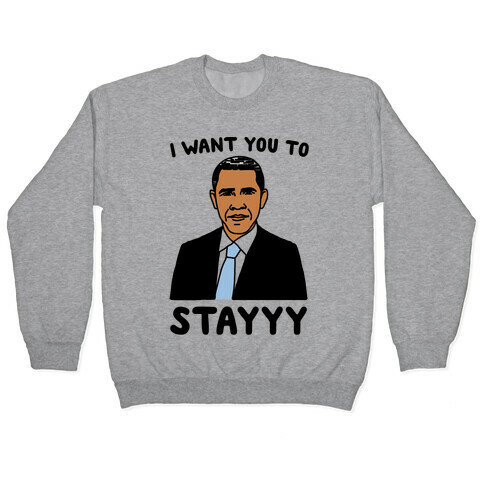 Stay Obama Parody Pullover