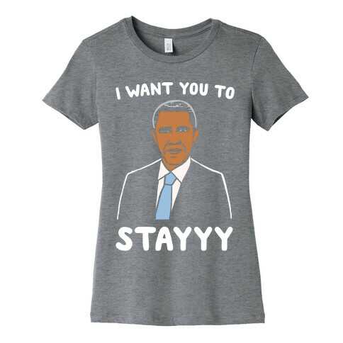 Stay Obama Parody White Print Womens T-Shirt