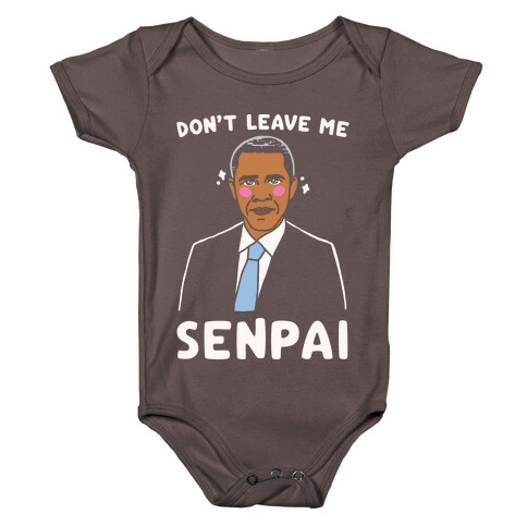Don't Leave Me Senpai Obama White Print Baby One-Piece