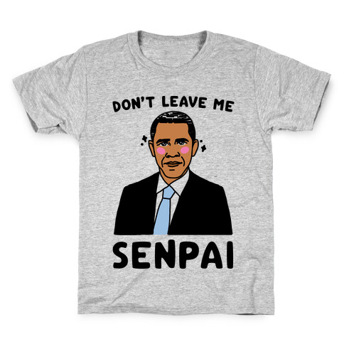 Don't Leave Me Senpai Obama  Kids T-Shirt