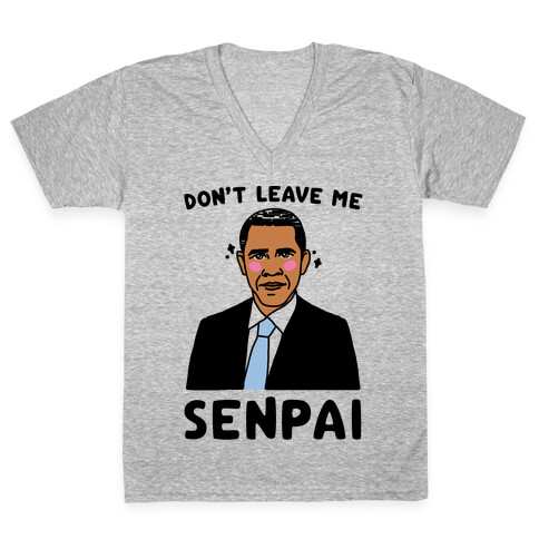 Don't Leave Me Senpai Obama  V-Neck Tee Shirt