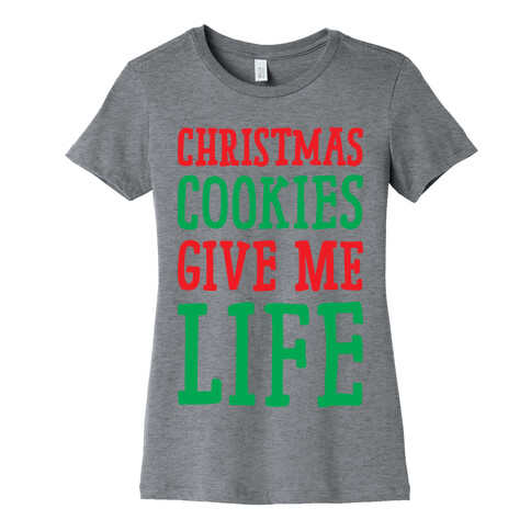 Christmas Cookies Give Me Life Womens T-Shirt