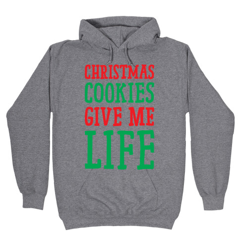 Christmas Cookies Give Me Life Hooded Sweatshirt