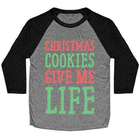 Christmas Cookies Give Me Life Baseball Tee