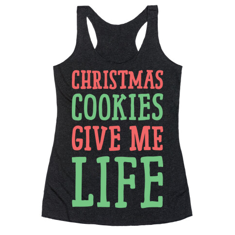 Christmas Cookies Give Me Life Racerback Tank Top