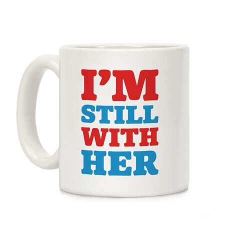 I'm Still With Her Coffee Mug