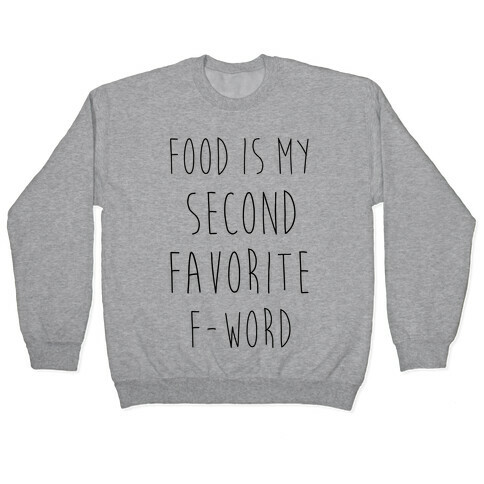 Food Is My Second Favorite Food Pullover