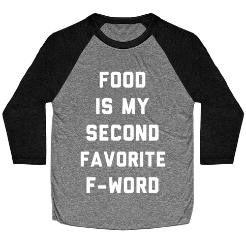 Food Is My Second Favorite Food Baseball Tee