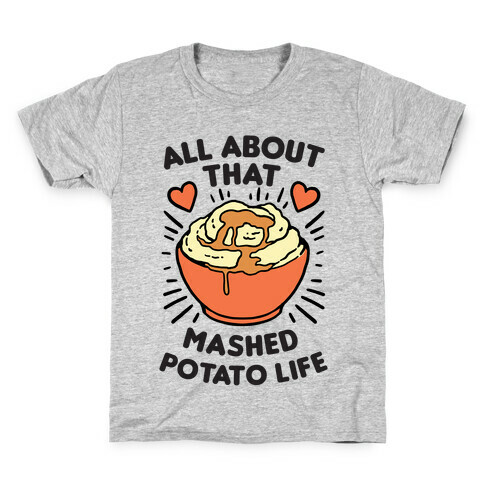 All About That Mashed Potato Life Kids T-Shirt